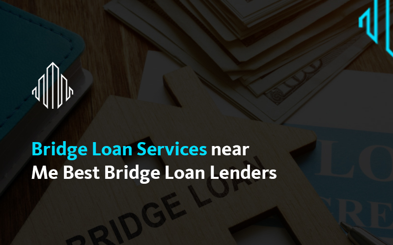 Bridge Loan Services near Me Best Bridge Loan Lenders