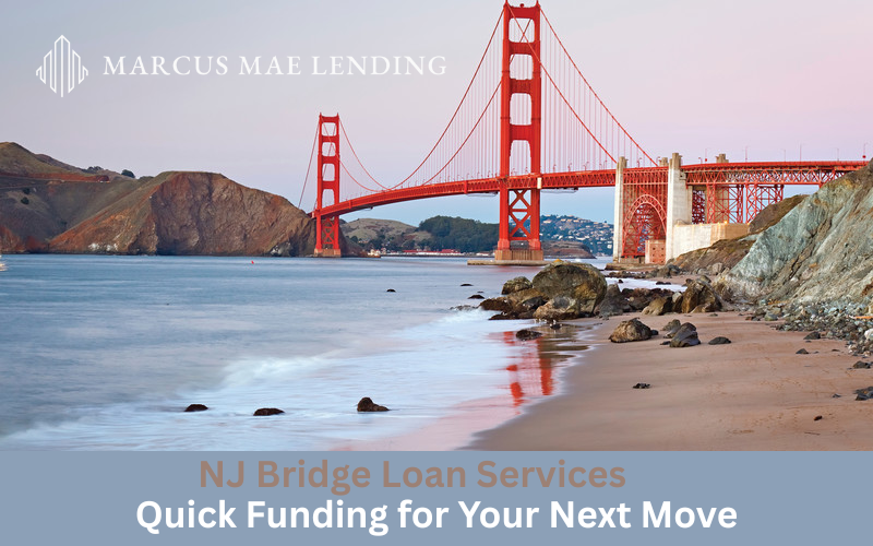 NJ Bridge Loan Services – Quick Funding for Your Next Move with Marcus Mae Lending